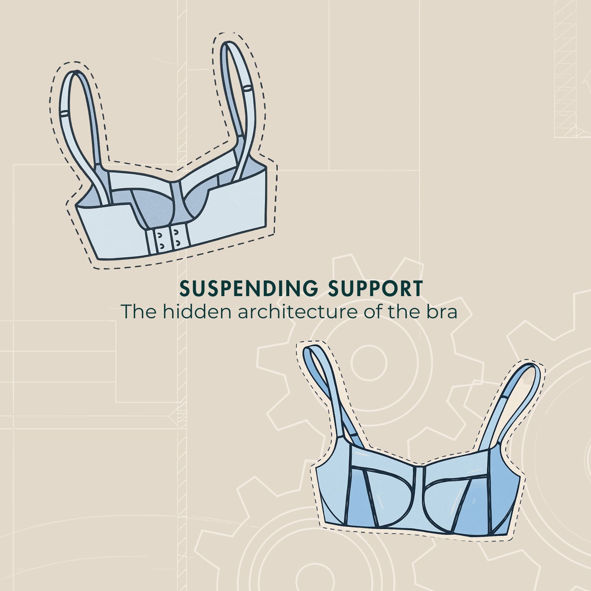 Illustration of two light-blue bras in a clean, stylized design against a beige background with faint gear and blueprint patterns. The bras, shown in front and back views, are outlined with dashed cut lines to resemble sewing patterns. Text reads: “Suspending Support: The hidden architecture of the bra.”